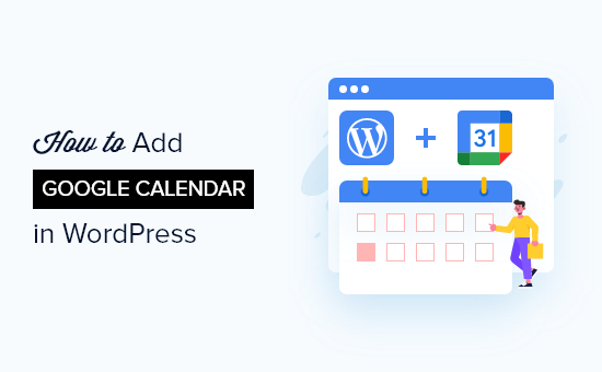 Read more about the article How To Add Google Calender In WordPress Without Any Plugin